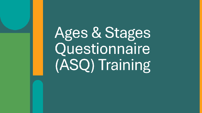 Ages & Stages Questionnaire (ASQ) Training